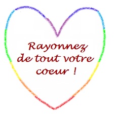 Rayonnez de tout votre coeur !